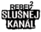 REBEL 2 - Slusnej kanal